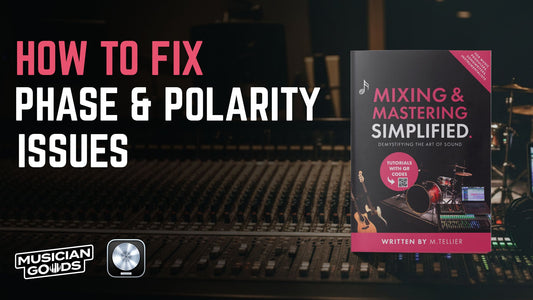 Mixing & Mastering Simplified - Fixing Phase and Polarity Issues - Musiciangoods